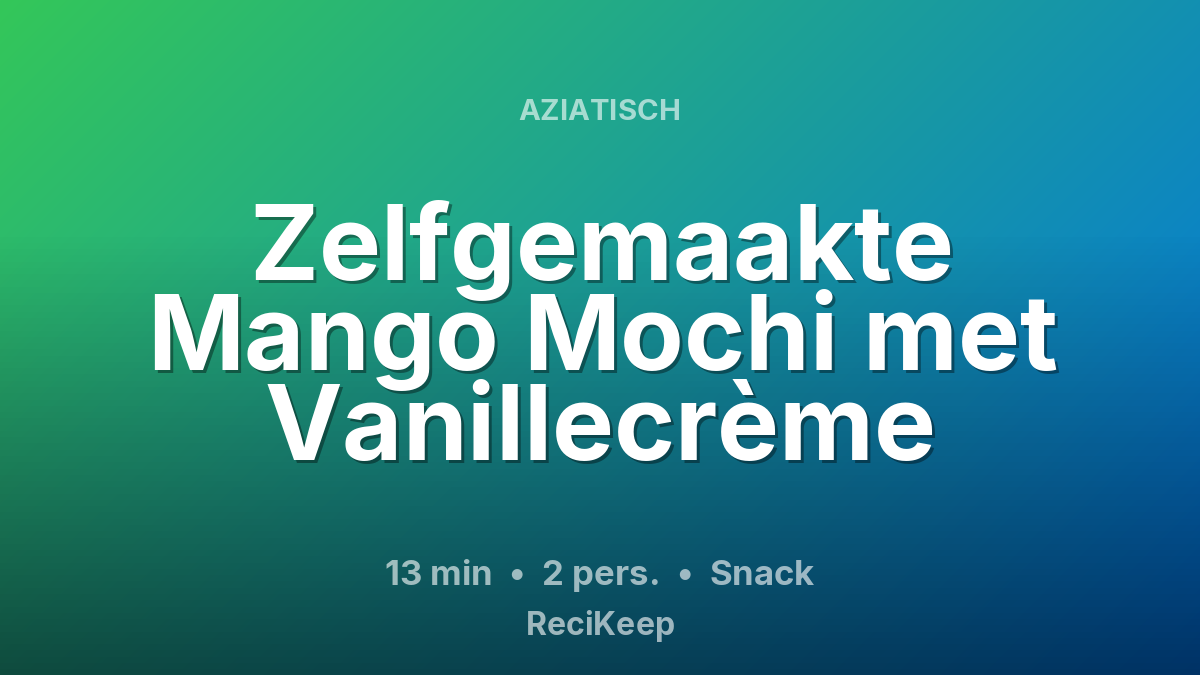 Receptkaart Zelfgemaakte Mango Mochi met Vanillecrème – Snack