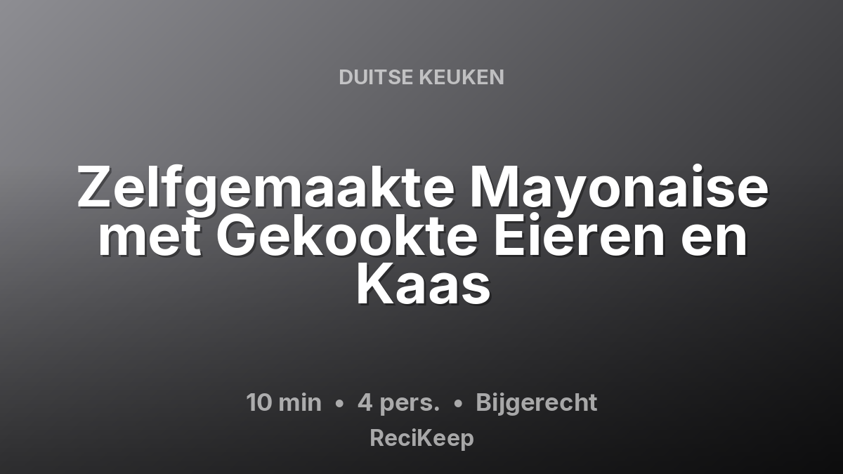 Receptkaart Zelfgemaakte Mayonaise met Gekookte Eieren en Kaas – Bijgerecht
