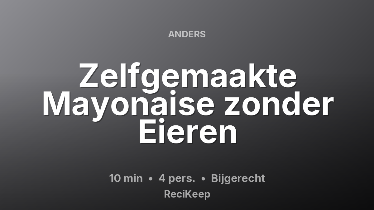 Receptkaart Zelfgemaakte Mayonaise zonder Eieren – Bijgerecht