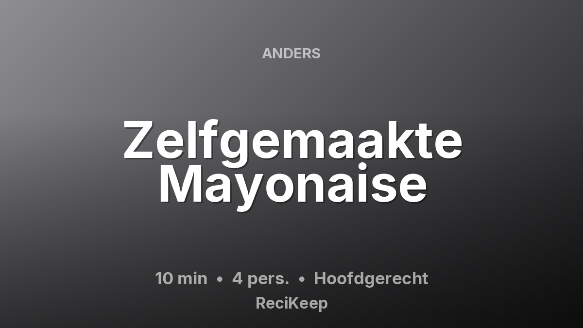 Receptkaart Zelfgemaakte Mayonaise – Hoofdgerecht