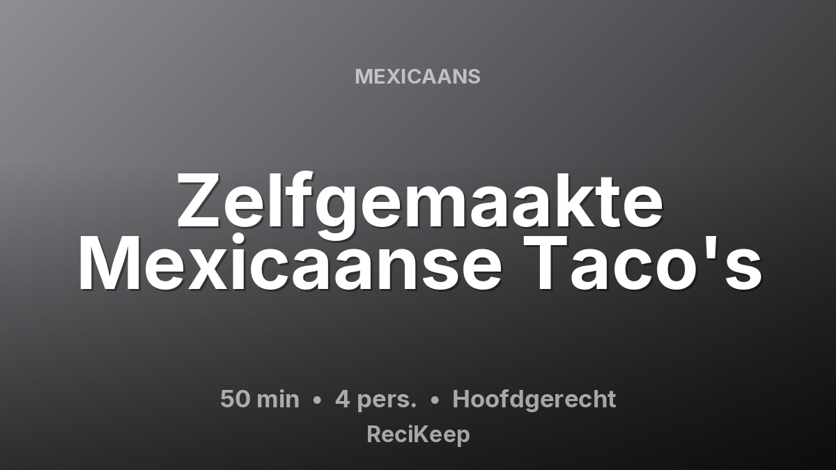 Receptkaart Zelfgemaakte Mexicaanse Taco's – Hoofdgerecht