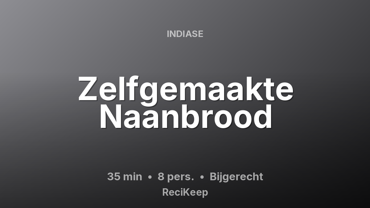 Receptkaart Zelfgemaakte Naanbrood – Bijgerecht