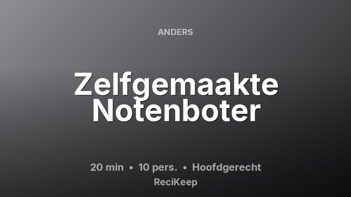 Receptkaart Zelfgemaakte Notenboter – Hoofdgerecht