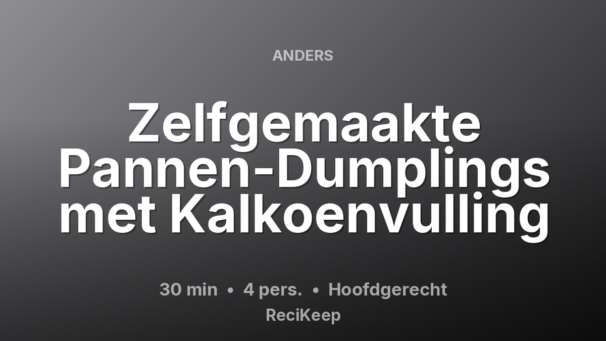 Receptkaart Zelfgemaakte Pannen-Dumplings met Kalkoenvulling – Hoofdgerecht