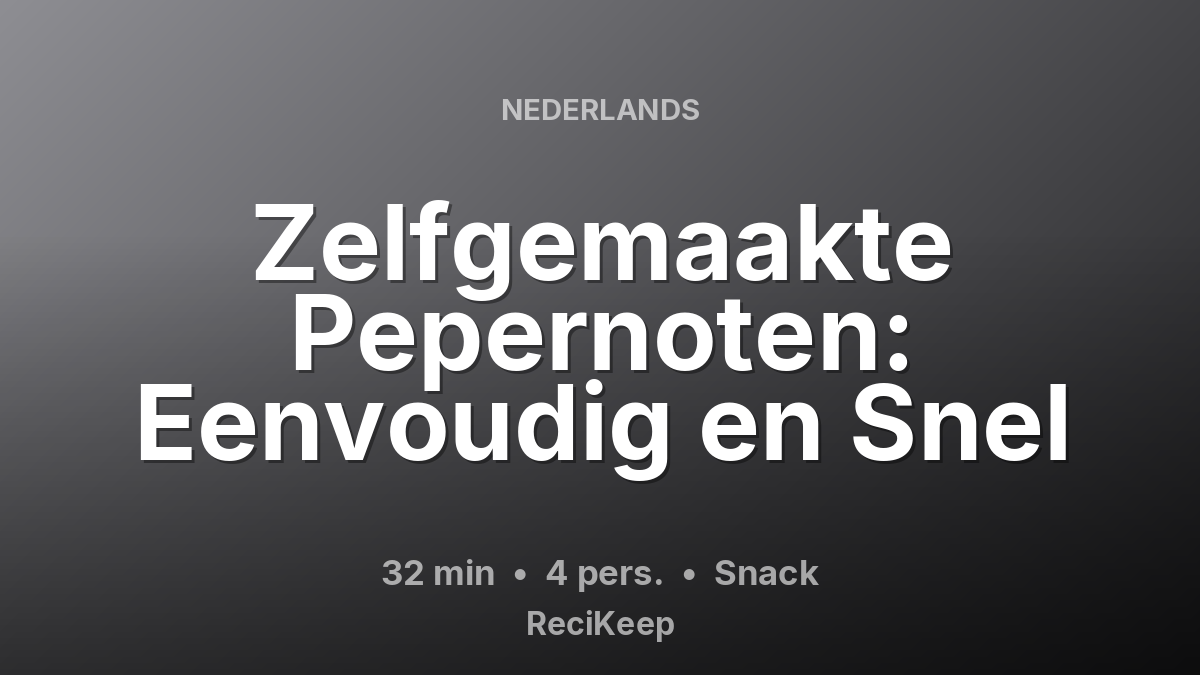 Receptkaart Zelfgemaakte Pepernoten: Eenvoudig en Snel – Snack