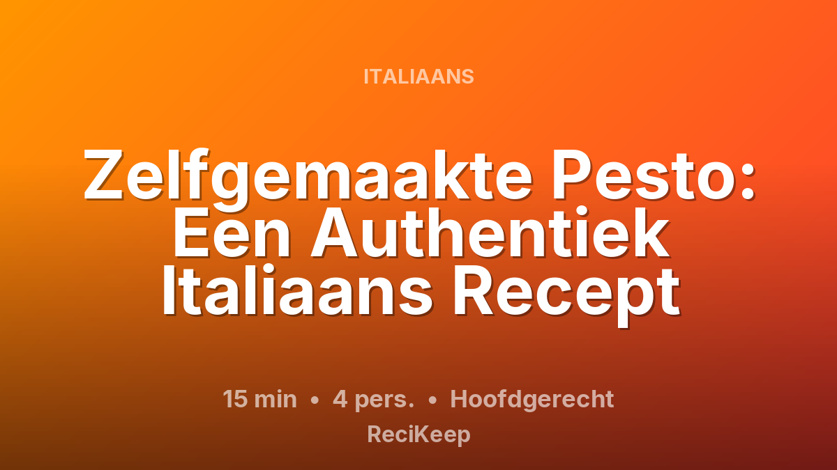 Receptkaart Zelfgemaakte Pesto: Een Authentiek Italiaans Recept – Hoofdgerecht