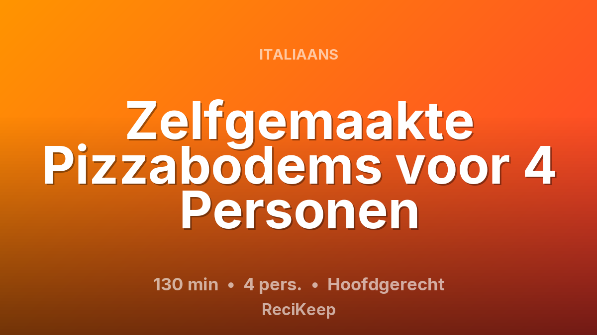 Receptkaart Zelfgemaakte Pizzabodems voor 4 Personen – Hoofdgerecht