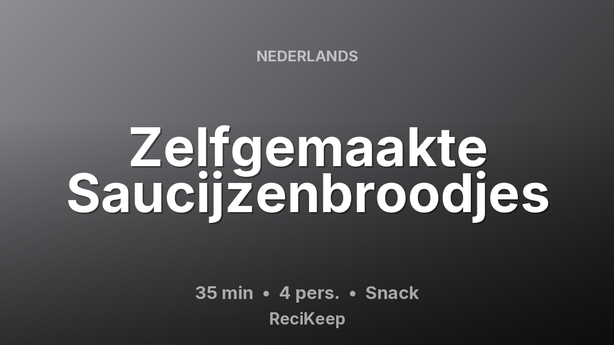 Receptkaart Zelfgemaakte Saucijzenbroodjes – Snack