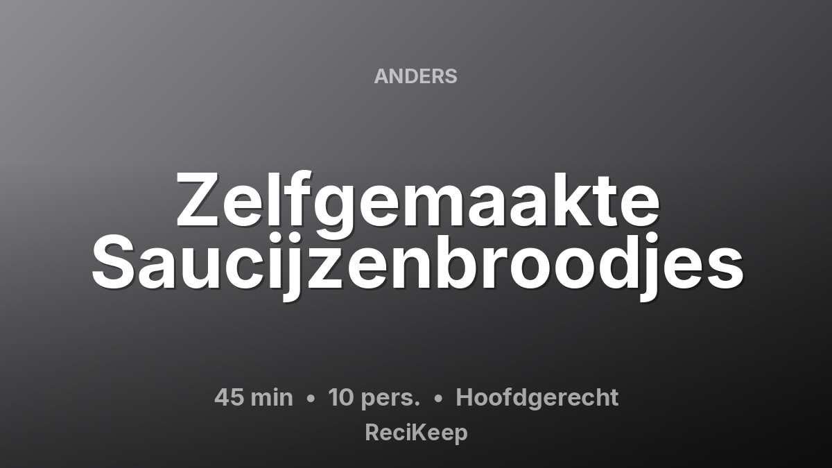 Receptkaart Zelfgemaakte Saucijzenbroodjes – Hoofdgerecht