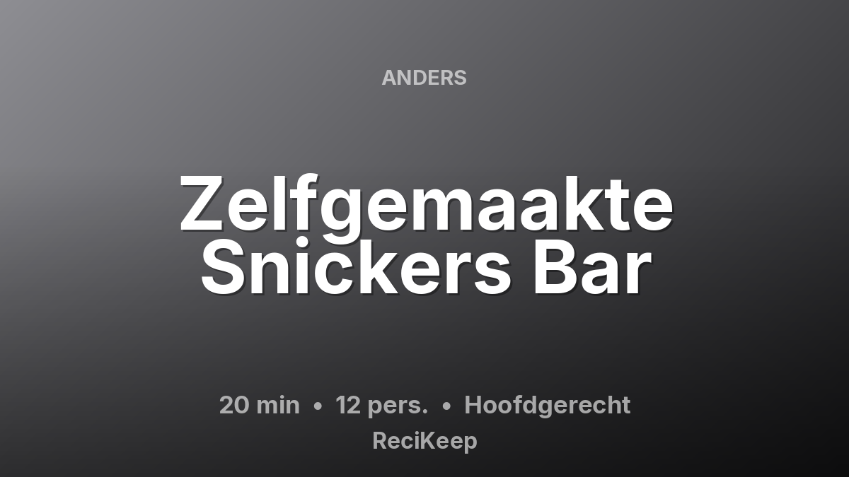 Receptkaart Zelfgemaakte Snickers Bar – Hoofdgerecht