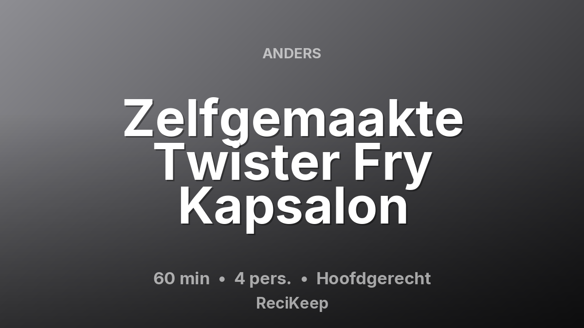Receptkaart Zelfgemaakte Twister Fry Kapsalon – Hoofdgerecht