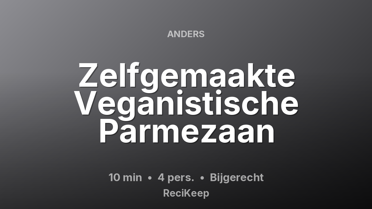 Receptkaart Zelfgemaakte Veganistische Parmezaan – Bijgerecht