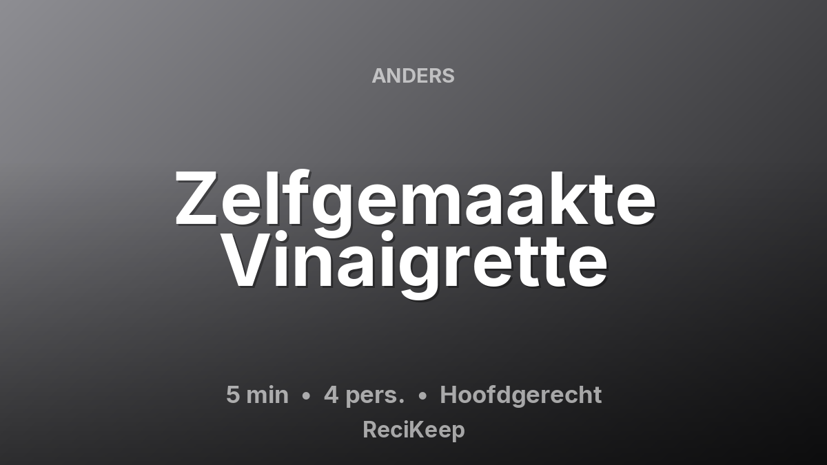 Receptkaart Zelfgemaakte Vinaigrette – Hoofdgerecht
