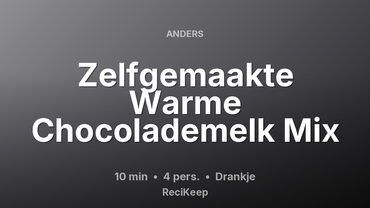 Receptkaart Zelfgemaakte Warme Chocolademelk Mix – Drankje
