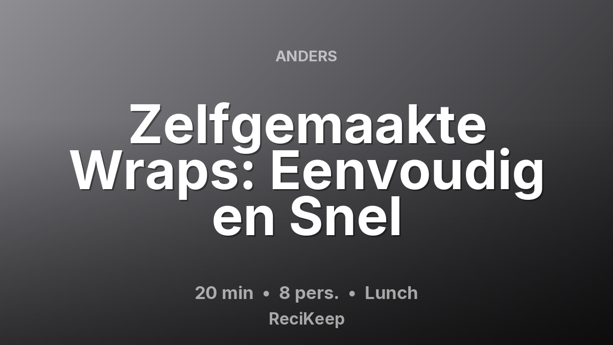 Receptkaart Zelfgemaakte Wraps: Eenvoudig en Snel – Lunch