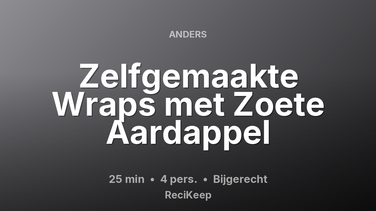 Receptkaart Zelfgemaakte Wraps met Zoete Aardappel – Bijgerecht
