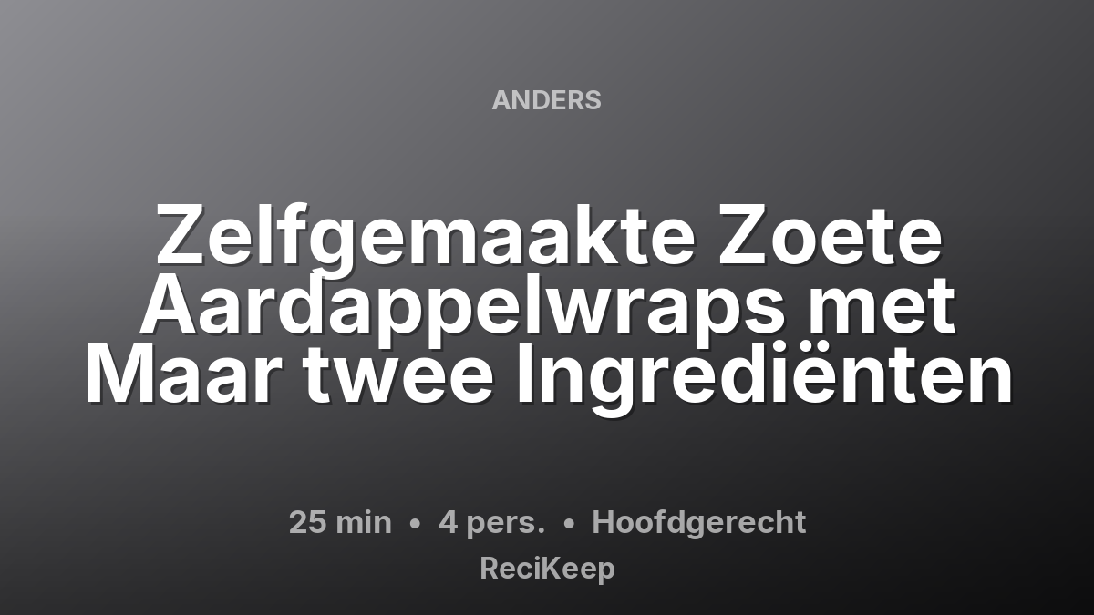 Receptkaart Zelfgemaakte Zoete Aardappelwraps met Maar twee Ingrediënten – Hoofdgerecht
