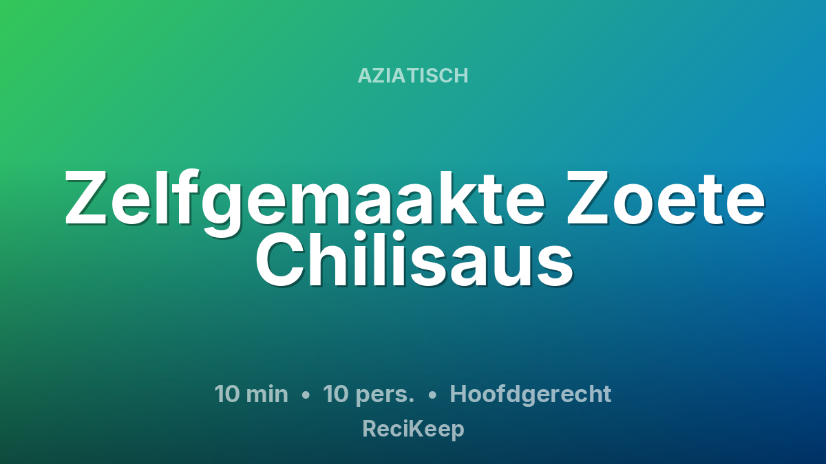 Receptkaart Zelfgemaakte Zoete Chilisaus – Hoofdgerecht