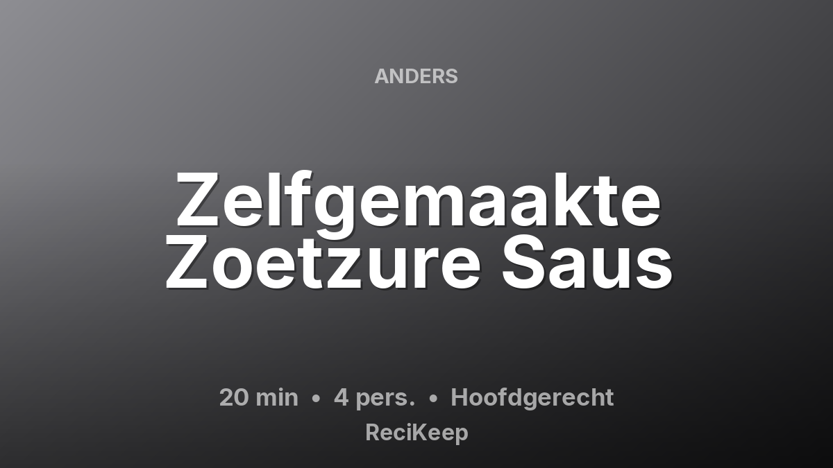 Receptkaart Zelfgemaakte Zoetzure Saus – Hoofdgerecht