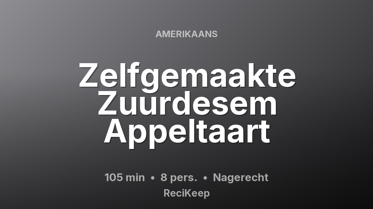 Receptkaart Zelfgemaakte Zuurdesem Appeltaart – Nagerecht