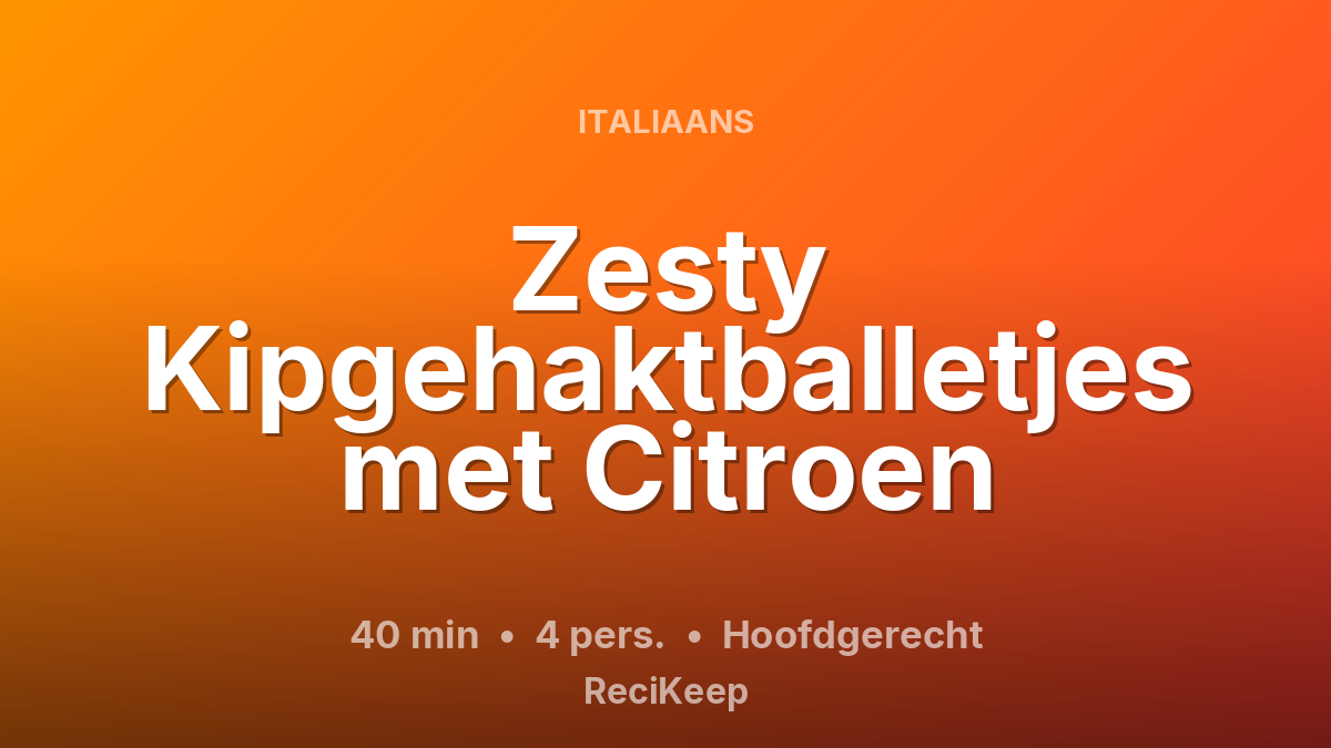 Receptkaart Zesty Kipgehaktballetjes met Citroen – Hoofdgerecht