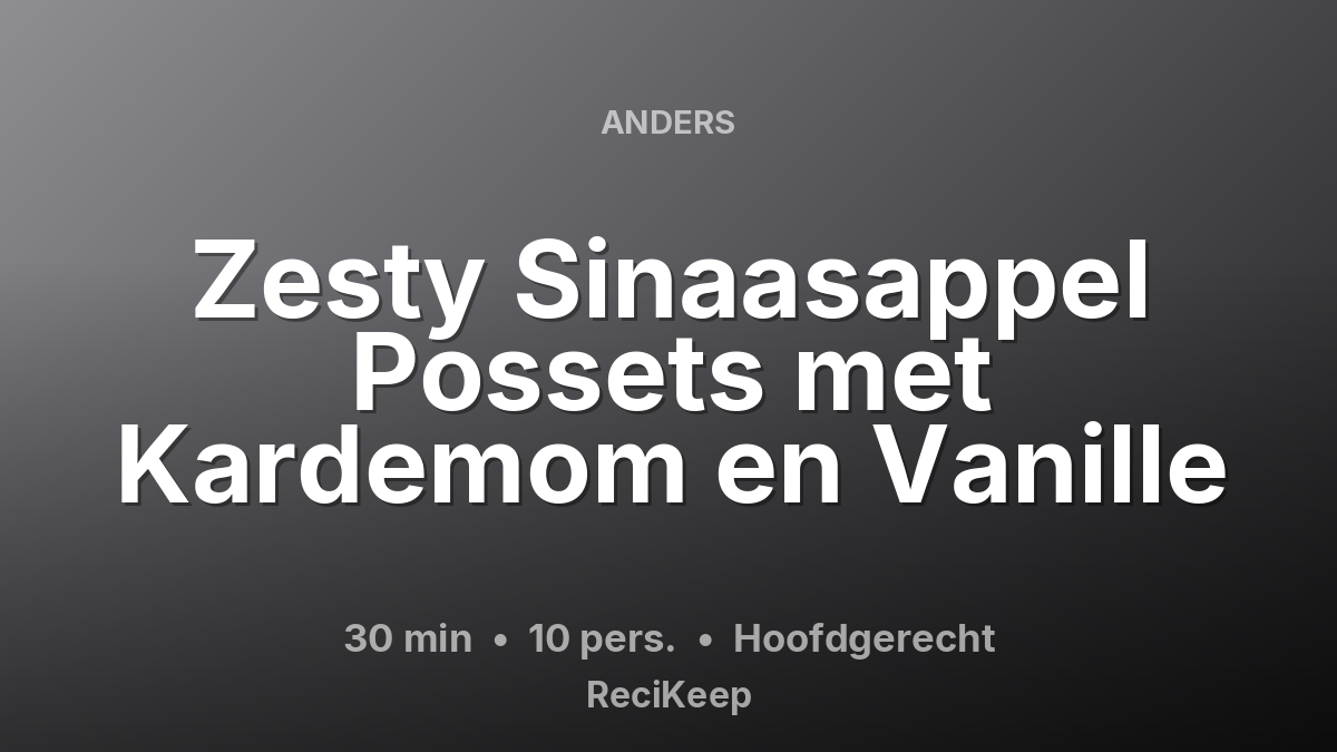 Receptkaart Zesty Sinaasappel Possets met Kardemom en Vanille – Hoofdgerecht