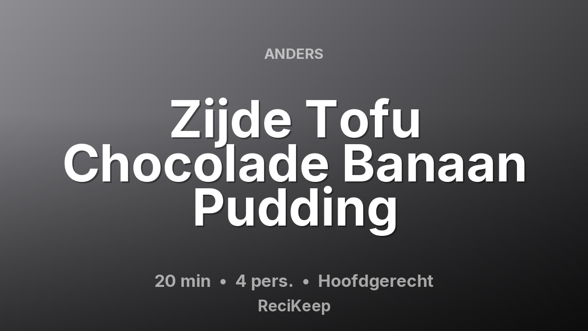 Receptkaart Zijde Tofu Chocolade Banaan Pudding – Hoofdgerecht