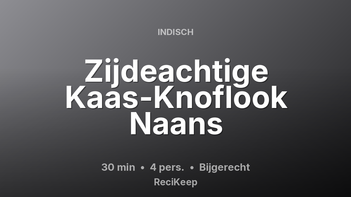 Receptkaart Zijdeachtige Kaas-Knoflook Naans – Bijgerecht