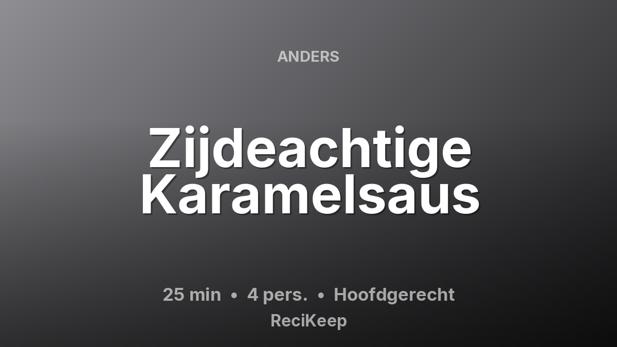 Receptkaart Zijdeachtige Karamelsaus – Hoofdgerecht