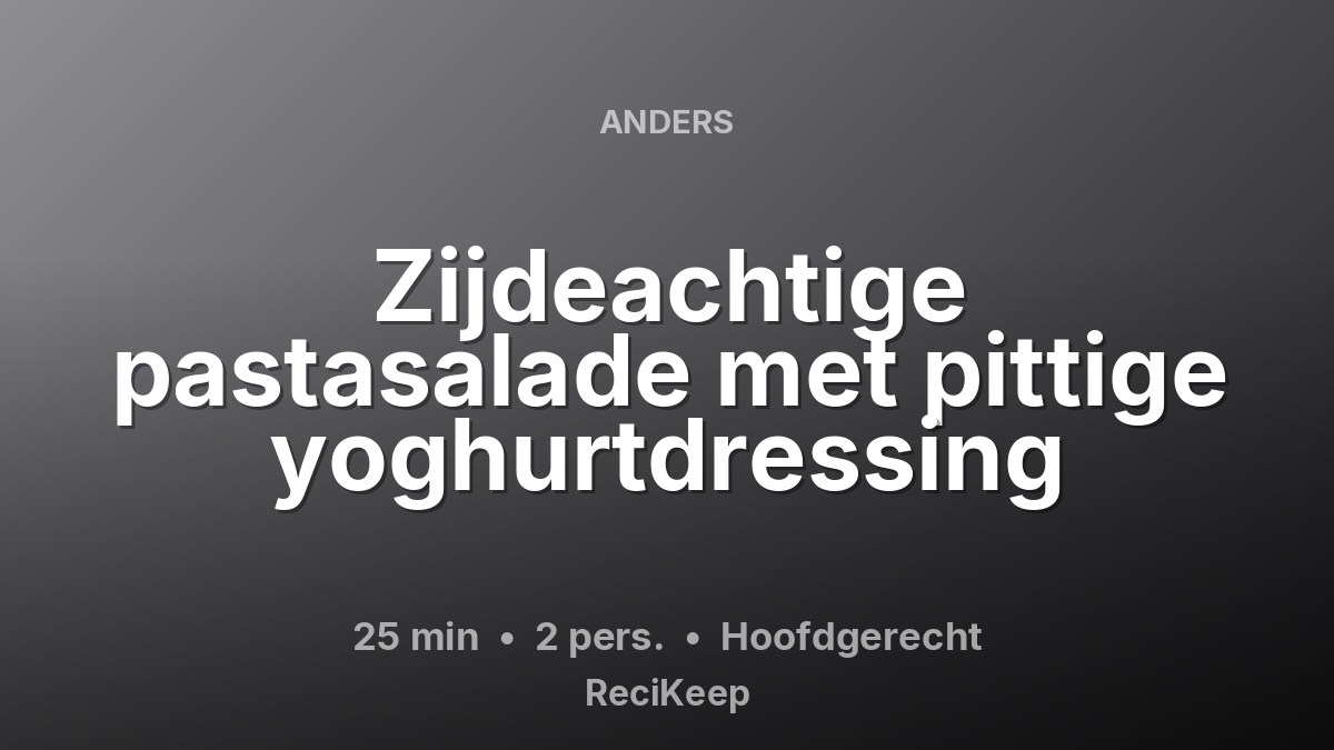 Receptkaart Zijdeachtige pastasalade met pittige yoghurtdressing – Hoofdgerecht