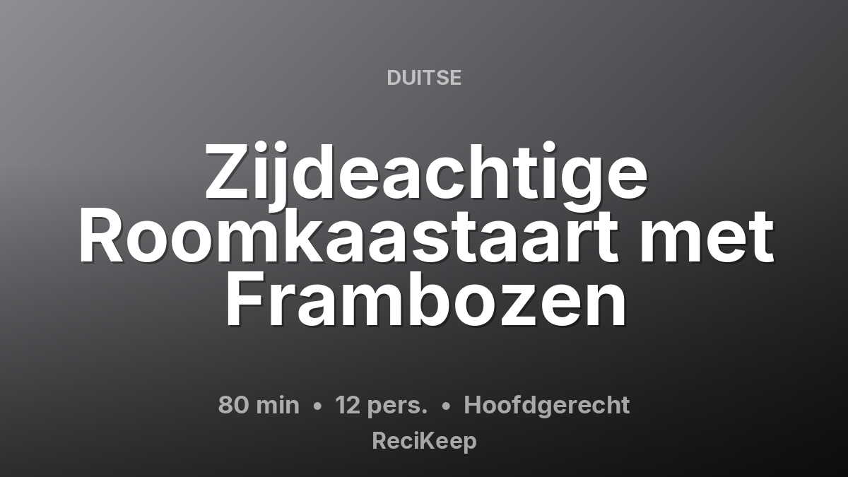 Receptkaart Zijdeachtige Roomkaastaart met Frambozen – Hoofdgerecht