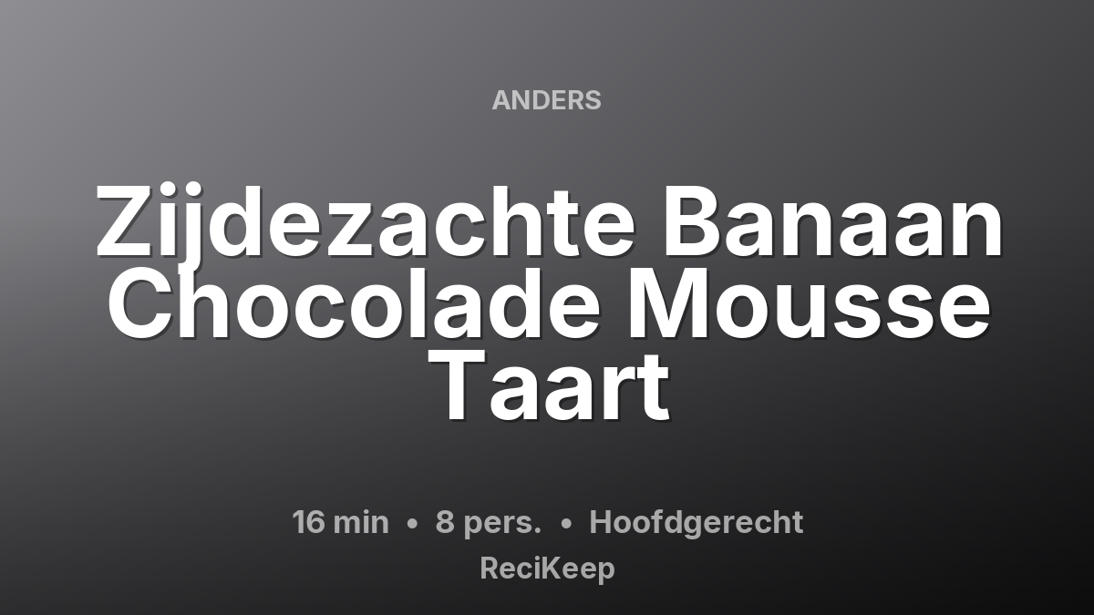 Receptkaart Zijdezachte Banaan Chocolade Mousse Taart – Hoofdgerecht