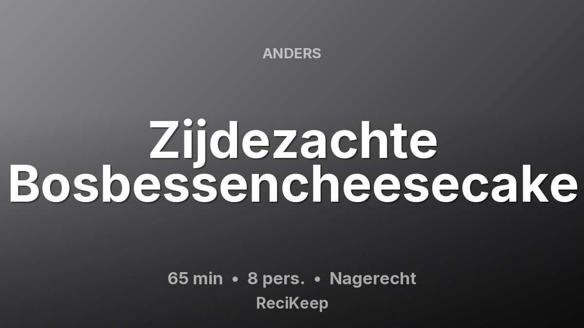 Receptkaart Zijdezachte Bosbessencheesecake – Nagerecht
