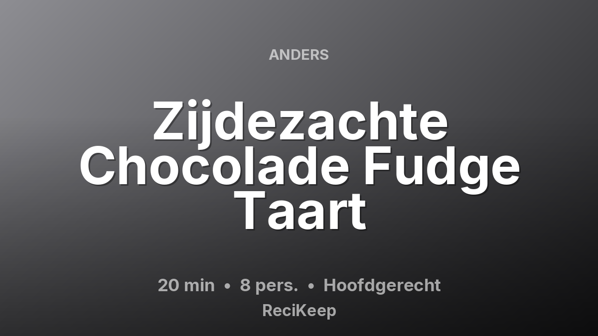 Receptkaart Zijdezachte Chocolade Fudge Taart – Hoofdgerecht