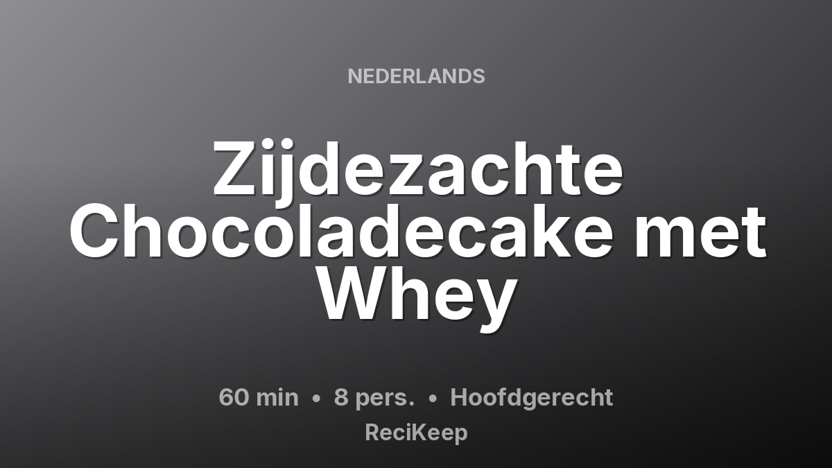 Receptkaart Zijdezachte Chocoladecake met Whey – Hoofdgerecht