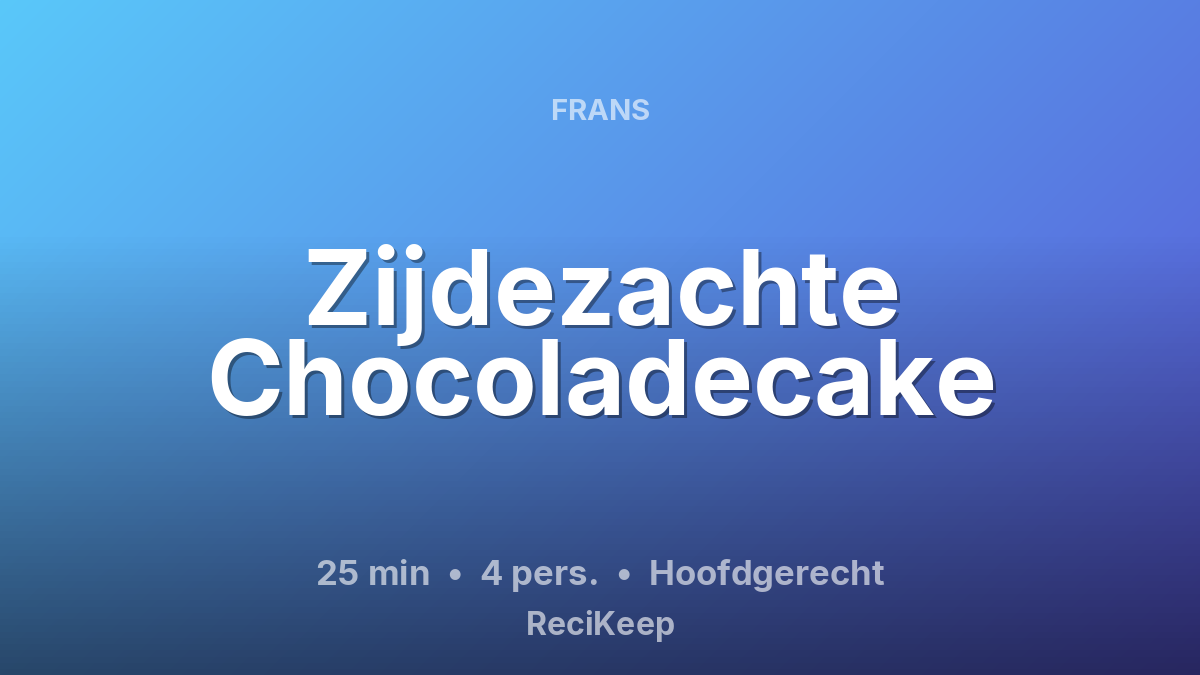 Receptkaart Zijdezachte Chocoladecake – Hoofdgerecht