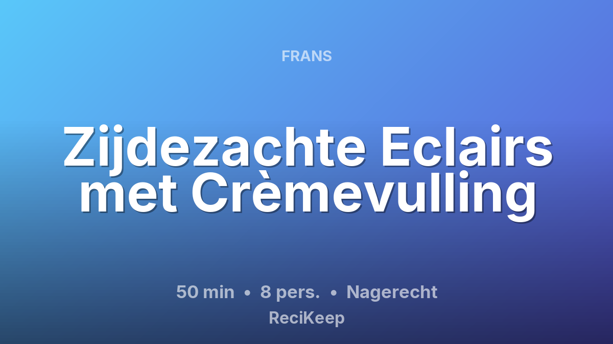 Receptkaart Zijdezachte Eclairs met Crèmevulling – Nagerecht