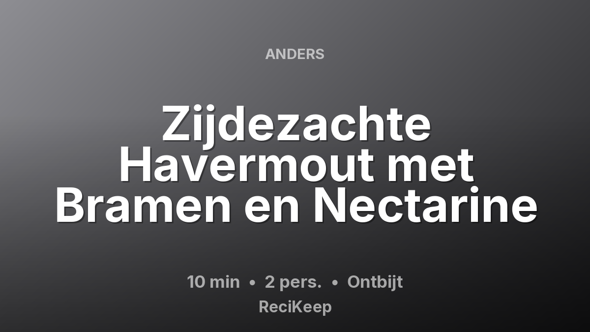 Receptkaart Zijdezachte Havermout met Bramen en Nectarine – Ontbijt