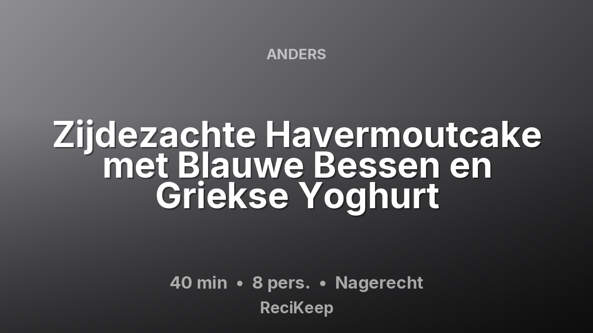 Receptkaart Zijdezachte Havermoutcake met Blauwe Bessen en Griekse Yoghurt – Nagerecht