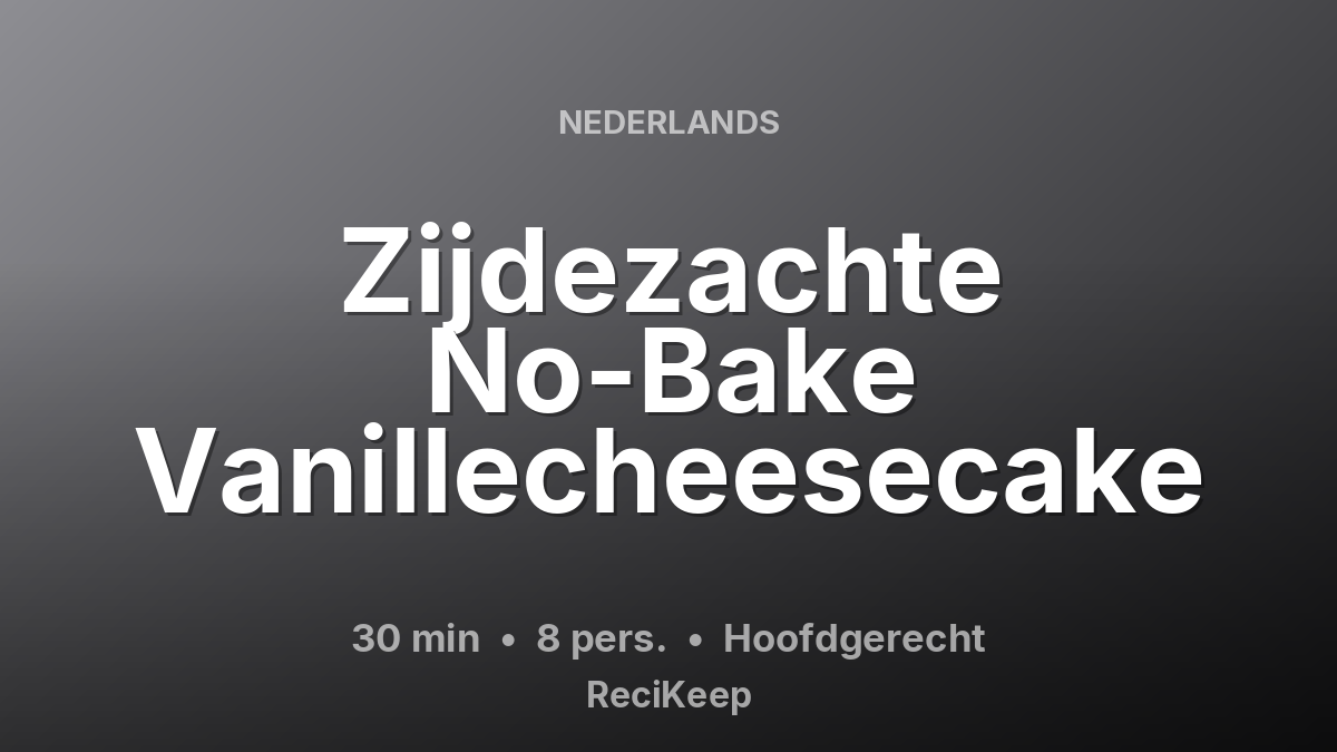 Receptkaart Zijdezachte No-Bake Vanillecheesecake – Hoofdgerecht