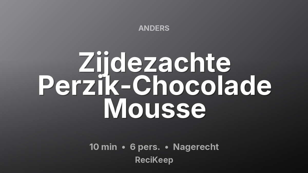 Receptkaart Zijdezachte Perzik-Chocolade Mousse – Nagerecht