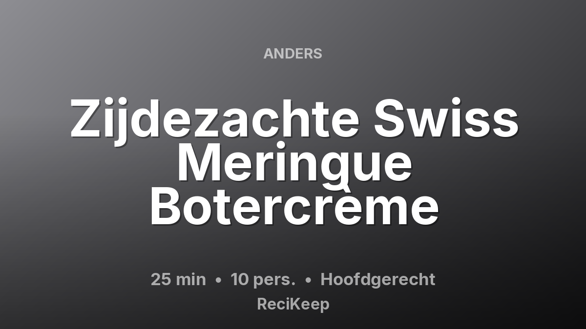 Receptkaart Zijdezachte Swiss Meringue Botercrème – Hoofdgerecht
