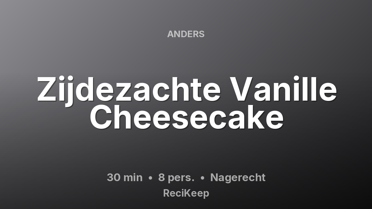 Receptkaart Zijdezachte Vanille Cheesecake – Nagerecht