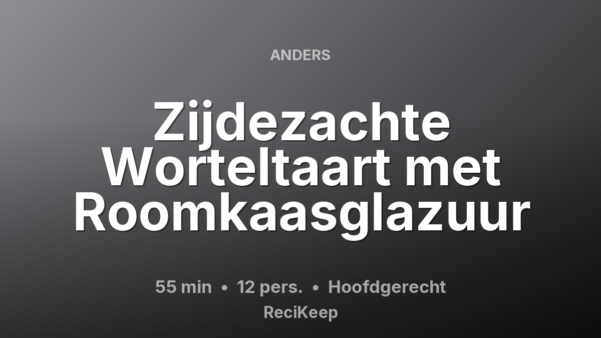Receptkaart Zijdezachte Worteltaart met Roomkaasglazuur – Hoofdgerecht