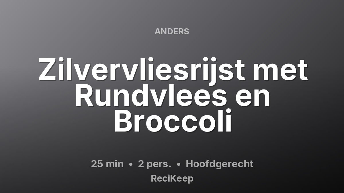 Receptkaart Zilvervliesrijst met Rundvlees en Broccoli – Hoofdgerecht