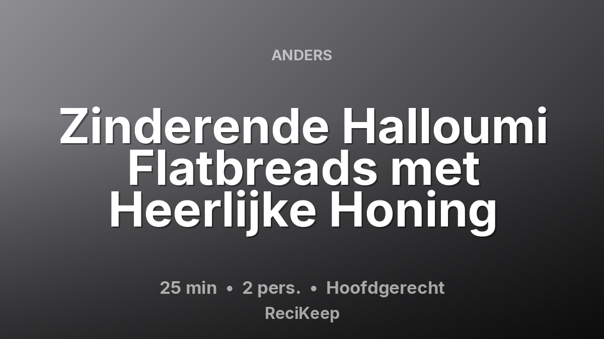 Receptkaart Zinderende Halloumi Flatbreads met Heerlijke Honing – Hoofdgerecht