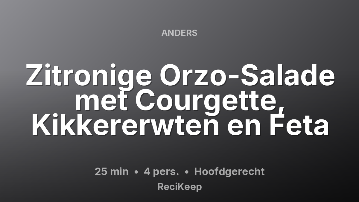 Receptkaart Zitronige Orzo-Salade met Courgette, Kikkererwten en Feta – Hoofdgerecht