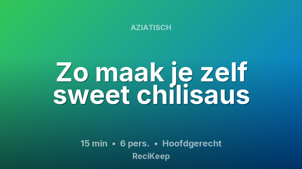 Receptkaart Zo maak je zelf sweet chilisaus – Hoofdgerecht