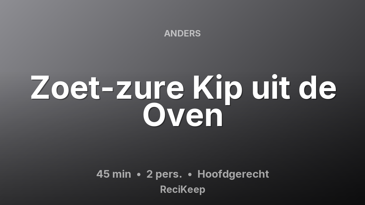 Receptkaart Zoet-zure Kip uit de Oven – Hoofdgerecht