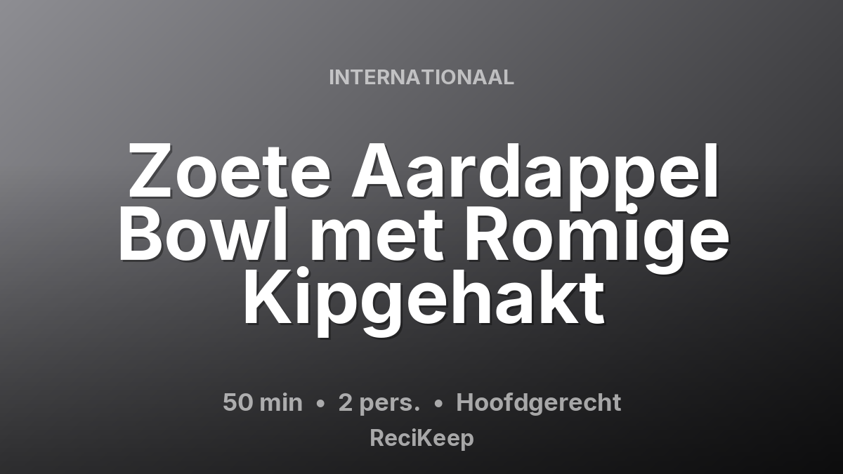Receptkaart Zoete Aardappel Bowl met Romige Kipgehakt – Hoofdgerecht